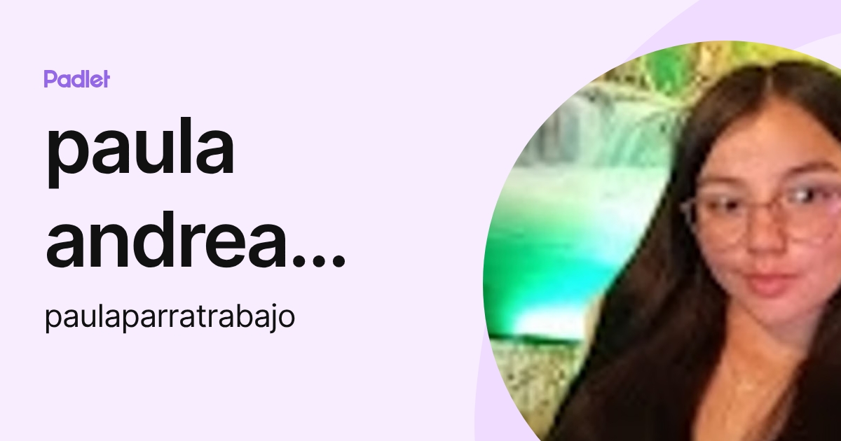 paula andrea parra santiesteban (paulaparratrabajo) profile | Padlet