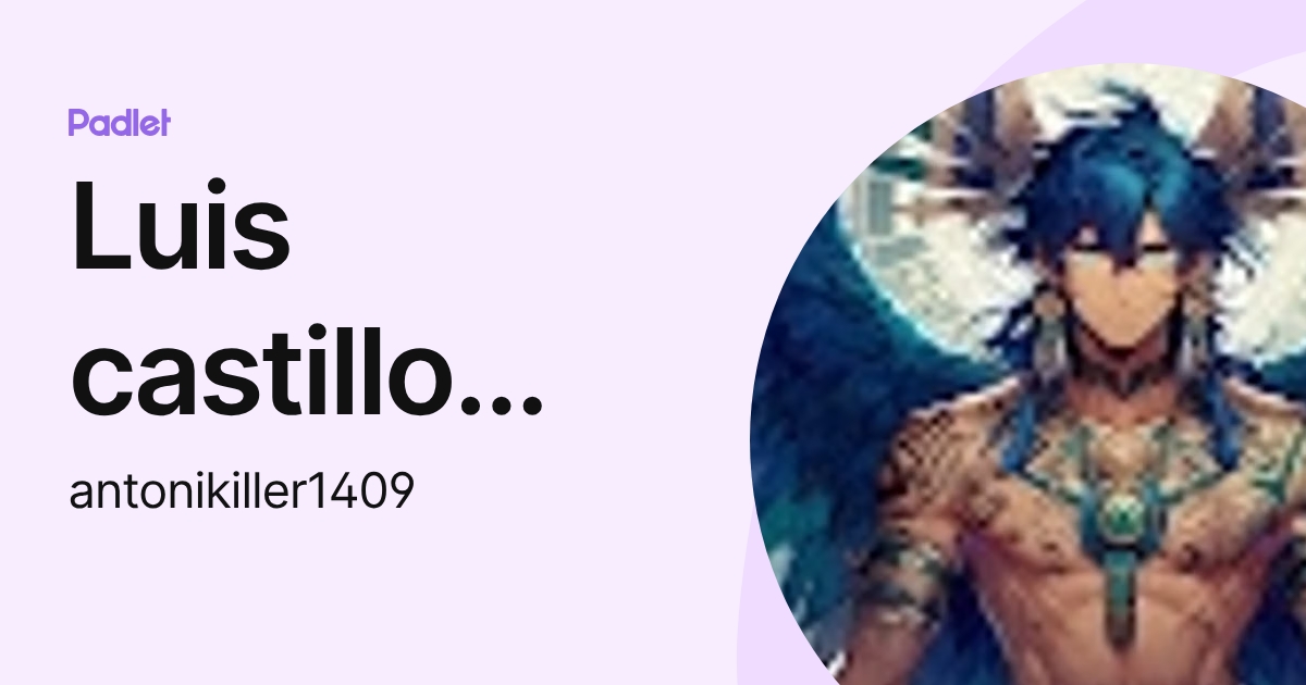 Luis castillo Silva (antonikiller1409) profile | Padlet