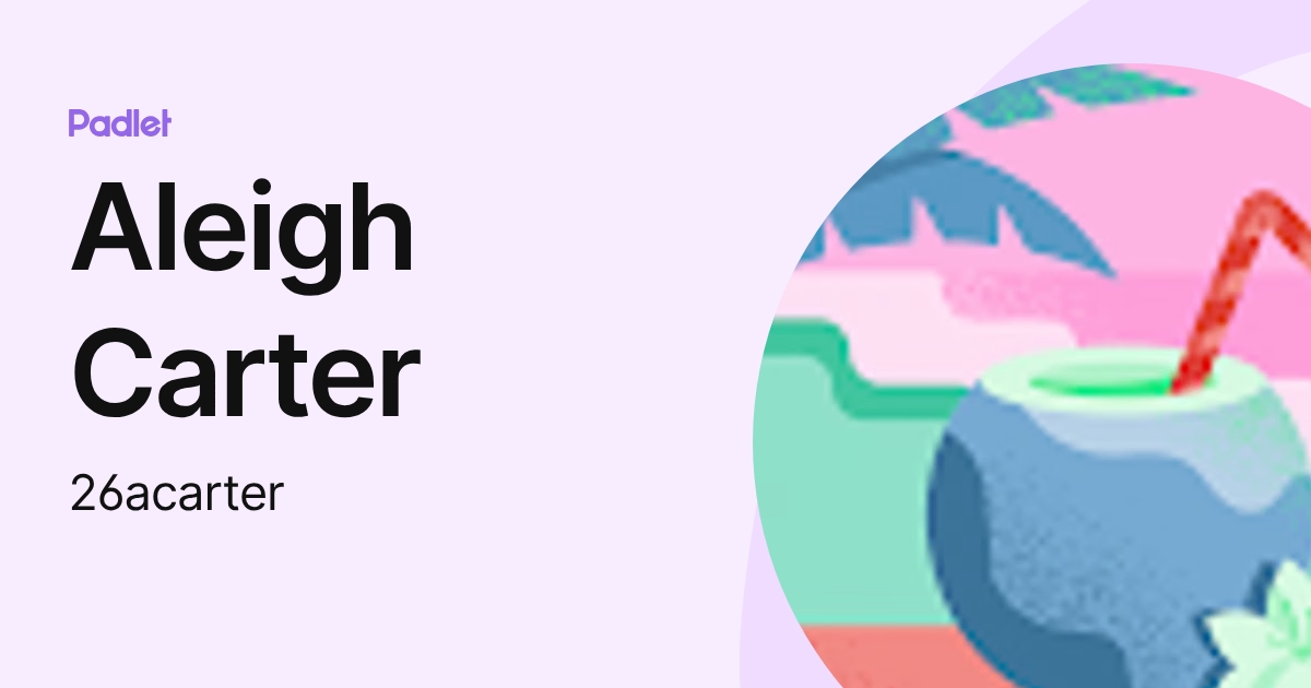 Aleigh Carter (26acarter) profile | Padlet
