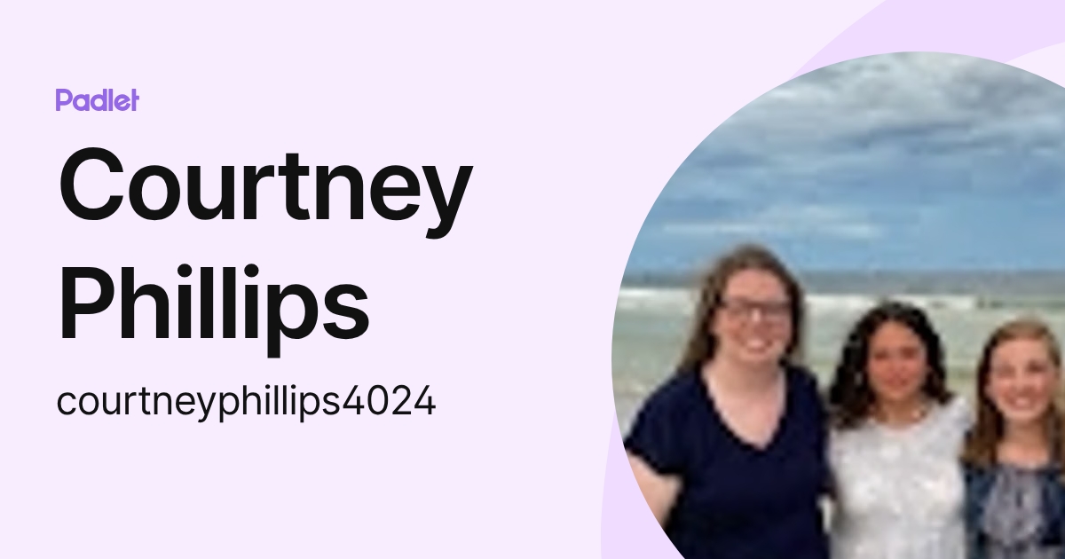Courtney Phillips (courtneyphillips4024) profile | Padlet