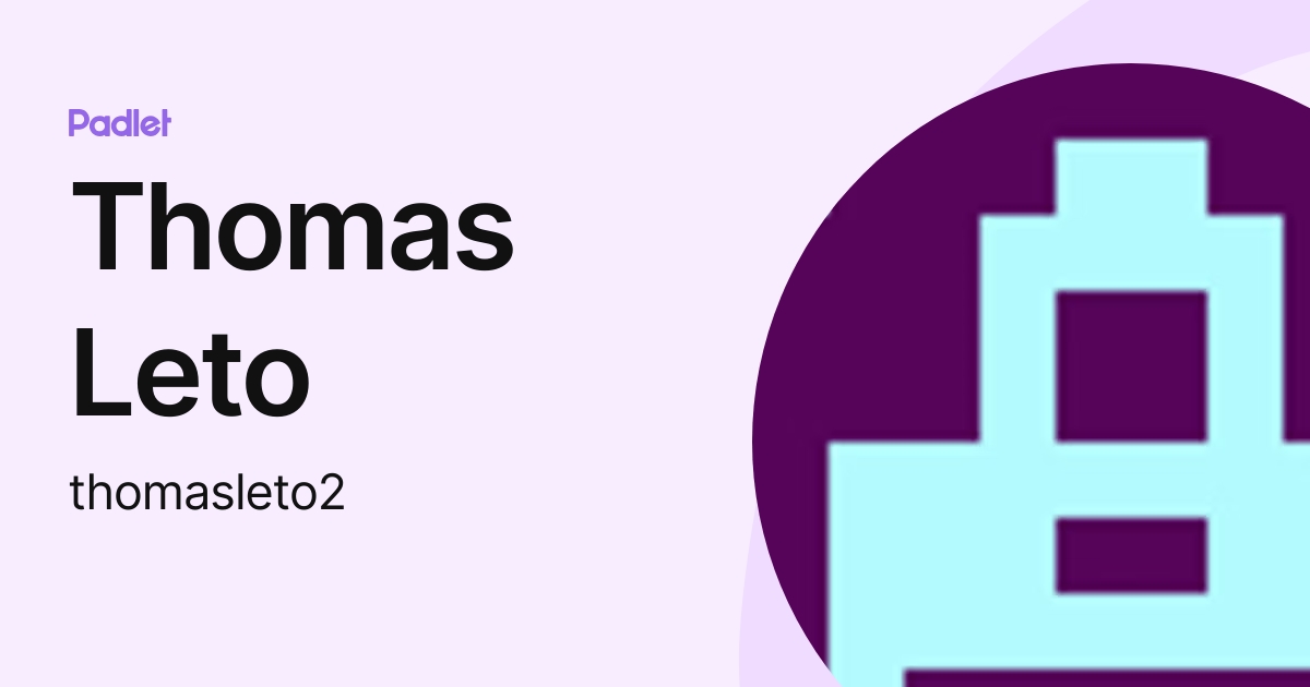 Thomas Leto (thomasleto2) profile | Padlet