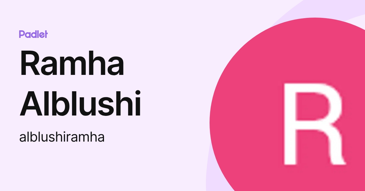 Ramha Alblushi (alblushiramha) profile | Padlet