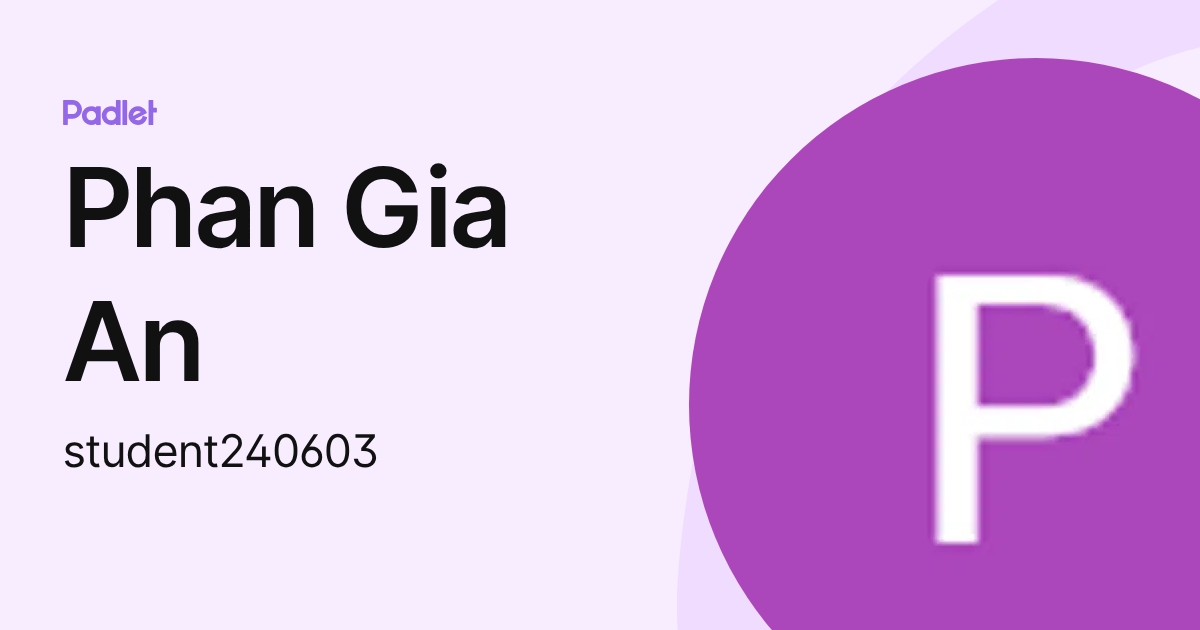 Phan Gia An (student240603) profile | Padlet
