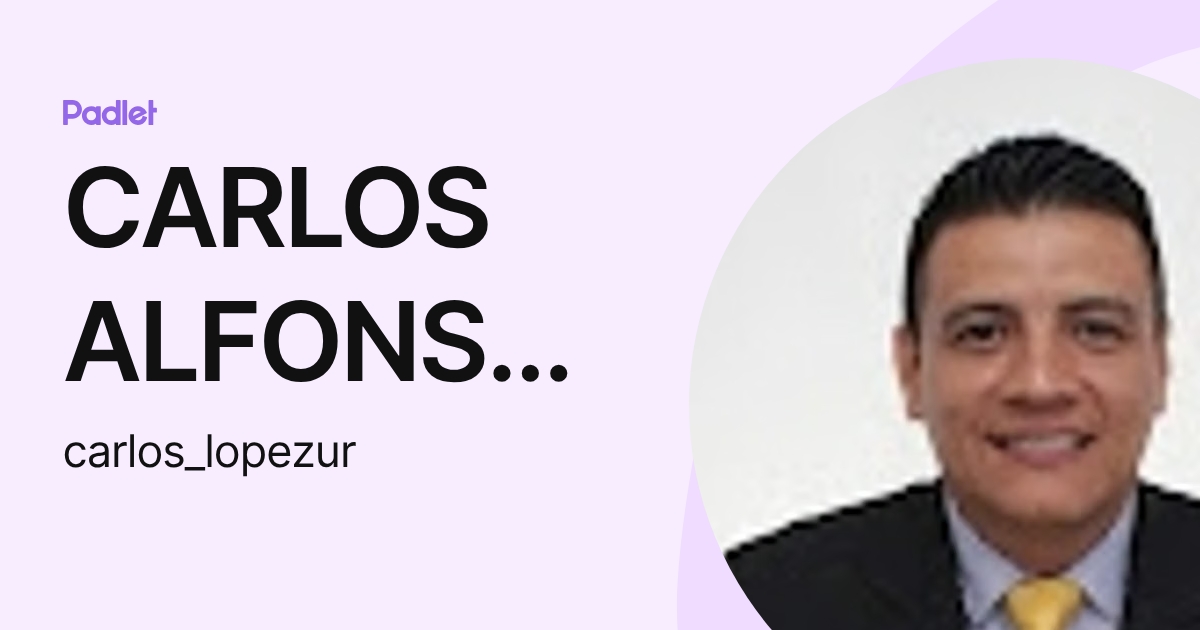 CARLOS ALFONSO LOPEZ URQUINA (carlos_lopezur) profile | Padlet