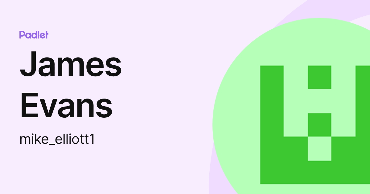 James Evans (mike_elliott1) profile | Padlet