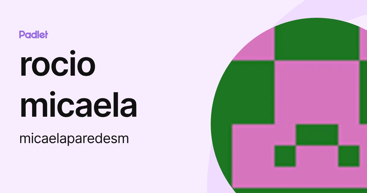 rocio micaela (micaelaparedesm) profile | Padlet