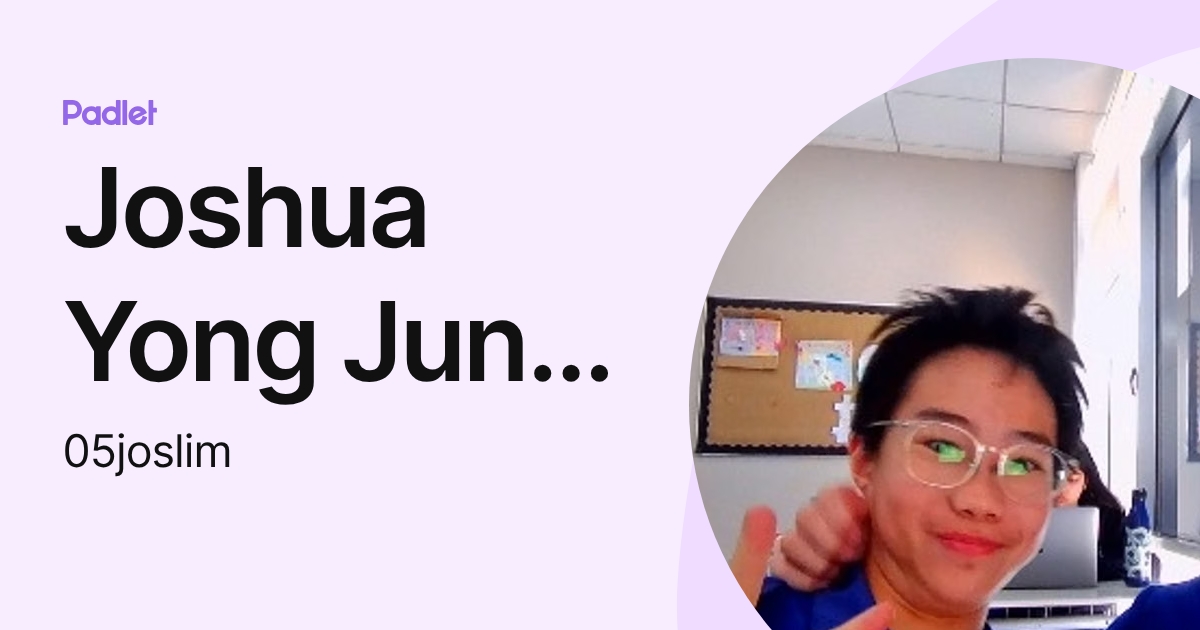 Joshua Yong Jun Lim (05joslim) profile | Padlet