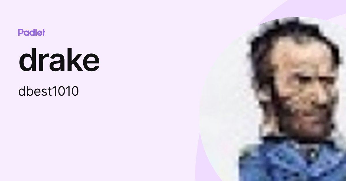 drake (dbest1010) profile | Padlet