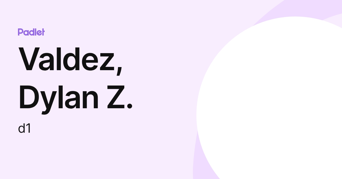 Valdez, Dylan Z. (d1) profile | Padlet