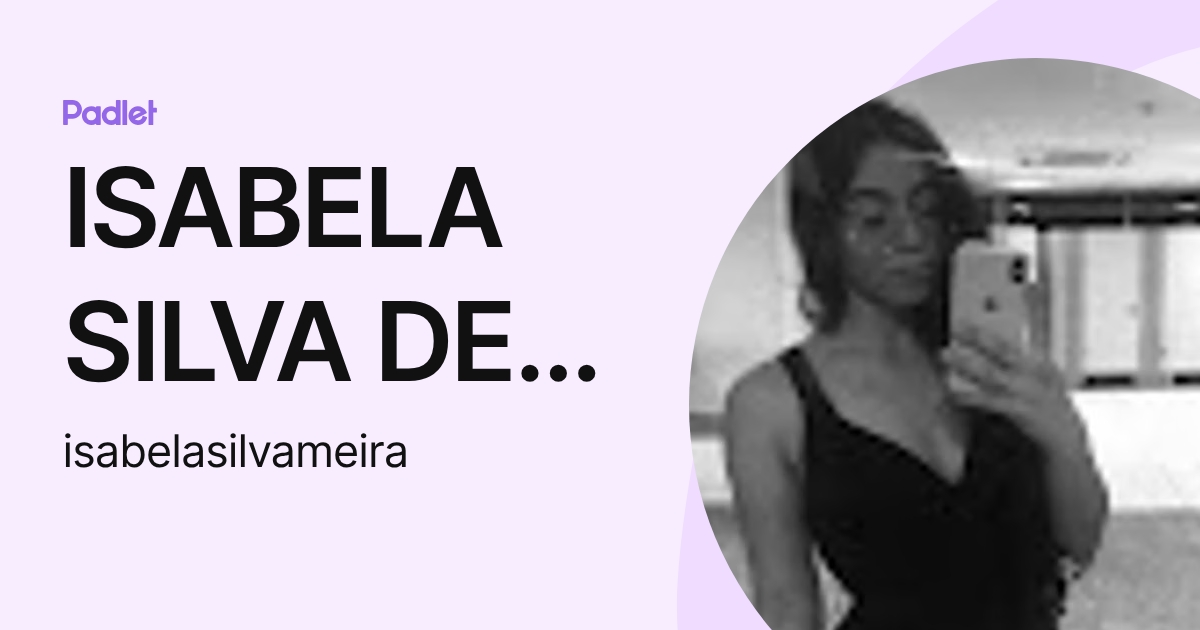 ISABELA SILVA DE MEIRA (isabelasilvameira) profile | Padlet