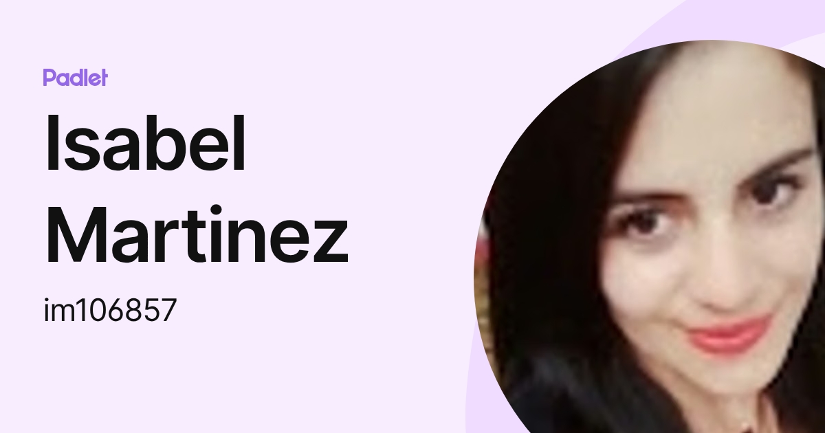 Isabel Martinez (im106857) profile | Padlet