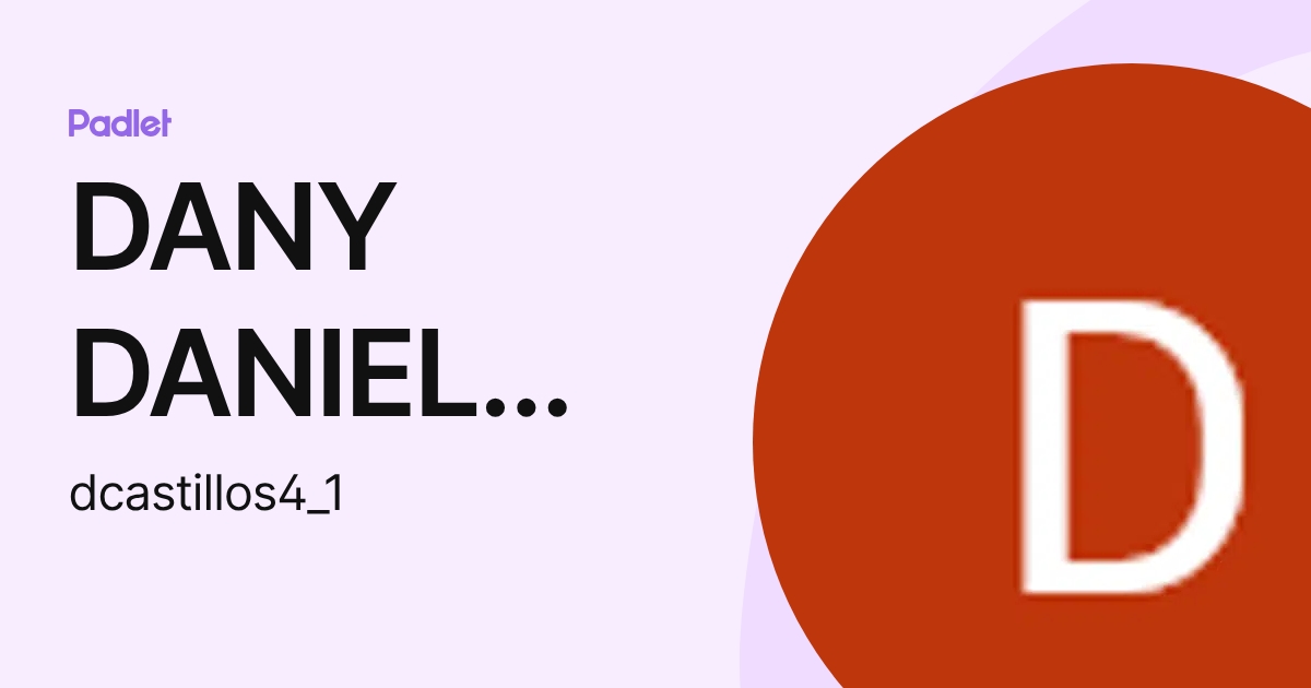 DANY DANIEL LUIS CASTILLO SANCHEZ (dcastillos4_1) profile | Padlet