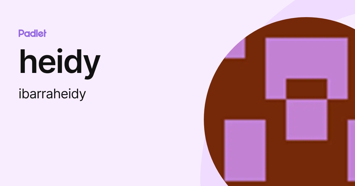 heidy (ibarraheidy) profile | Padlet