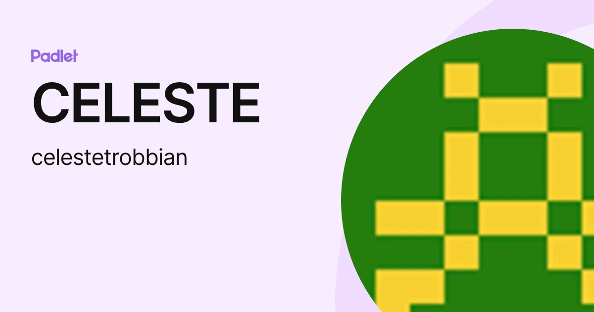 CELESTE (celestetrobbian) profile | Padlet