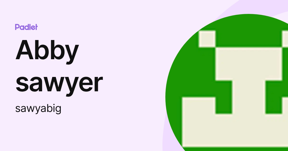 Abby sawyer (sawyabig) profile | Padlet