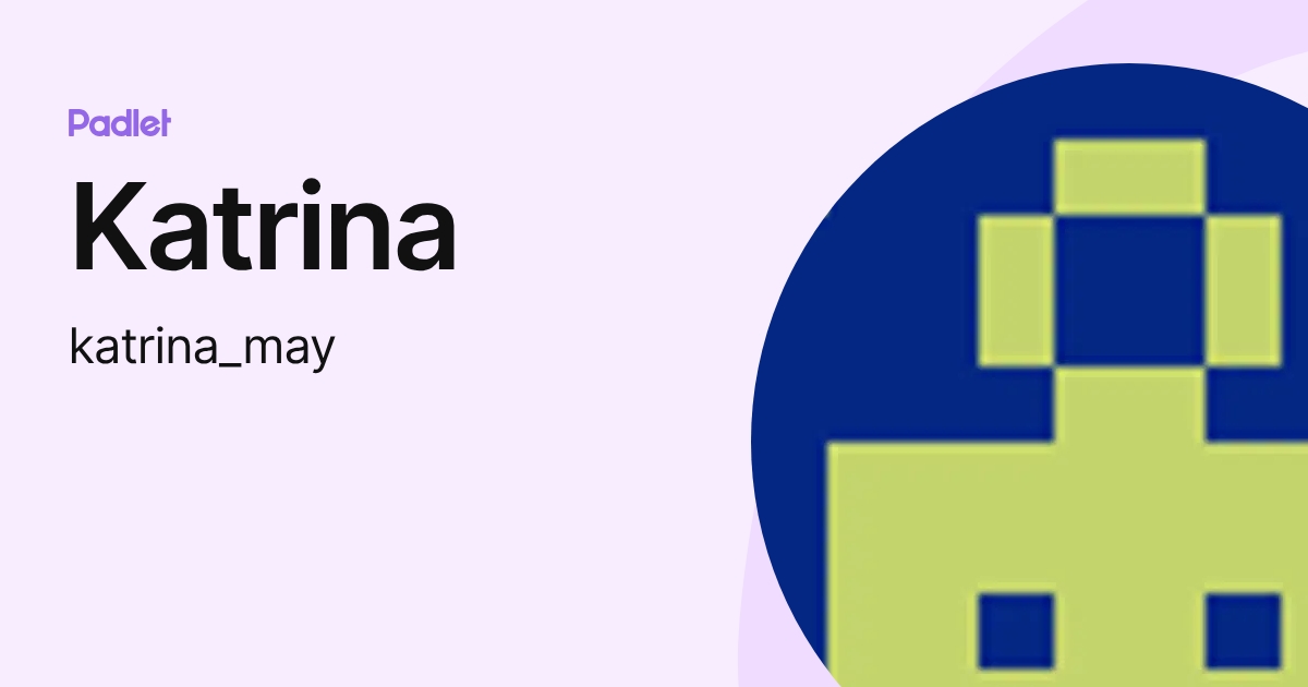 Katrina (katrina_may) profile | Padlet