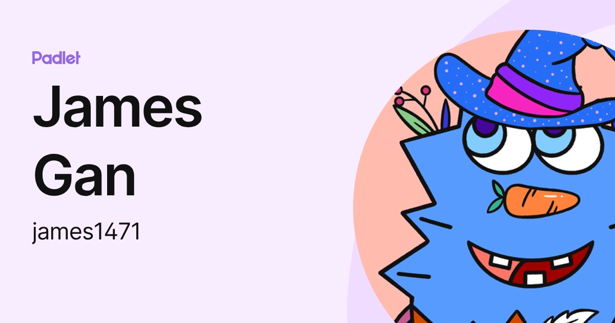 James Gan (james1471) profile | Padlet