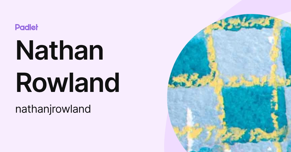 Nathan Rowland (nathanjrowland) profile | Padlet