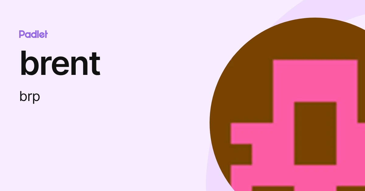 brent (brp) profile | Padlet