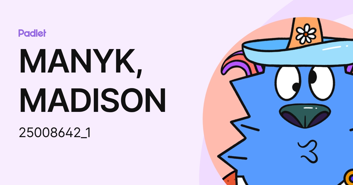 MANYK, MADISON (25008642_1) profile | Padlet