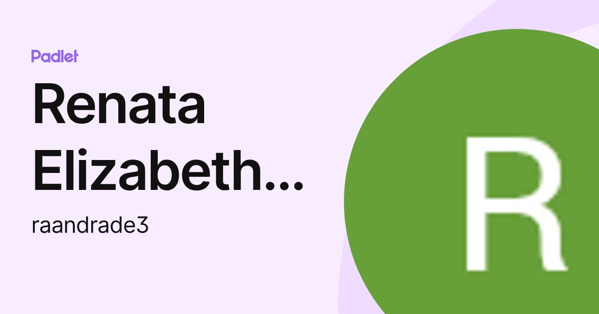 Renata Elizabeth Andrade Saá (raandrade3) profile | Padlet