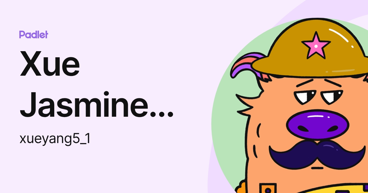 Xue Jasmine Yang (xueyang5_1) profile | Padlet