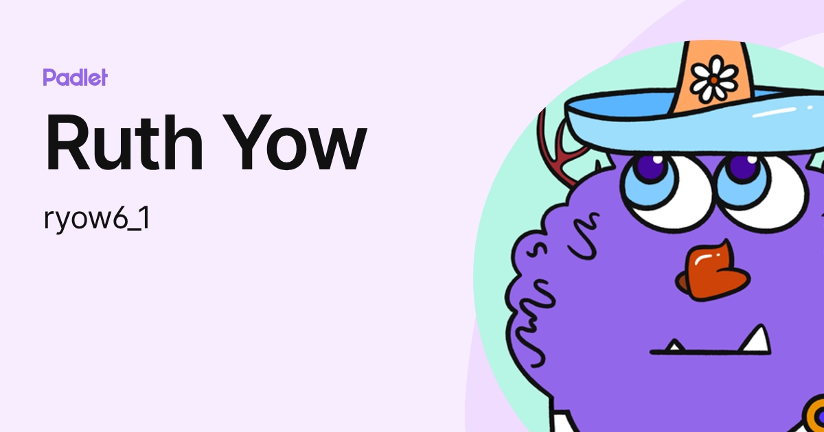 Ruth Yow (ryow6_1) profile | Padlet