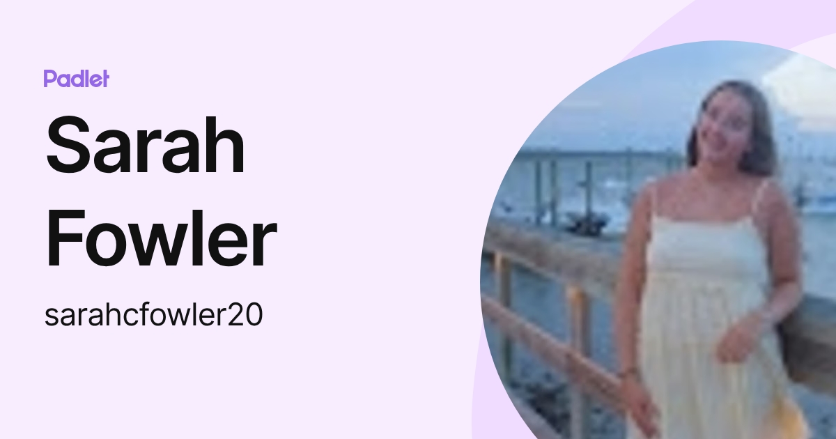 Sarah Fowler (sarahcfowler20) profile | Padlet