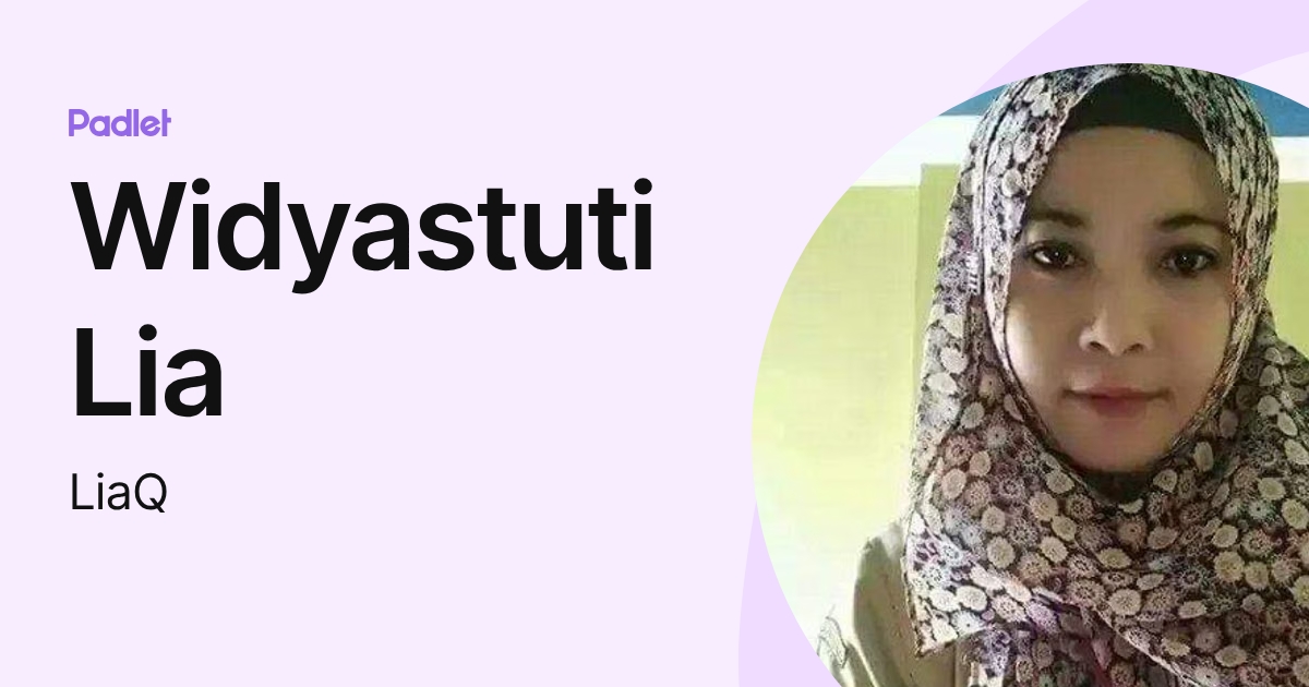 Widyastuti Lia (LiaQ) profile | Padlet