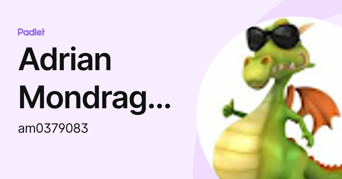 Adrian Mondragon (am0379083) profile | Padlet