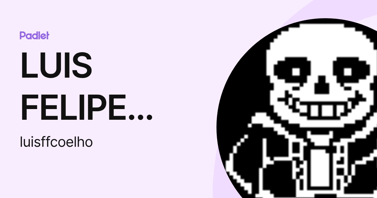 LUIS FELIPE FERREIRA COELHO (luisffcoelho) profile | Padlet
