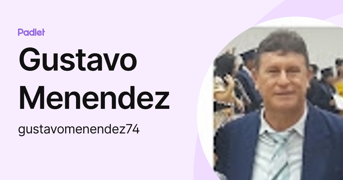 Gustavo Menendez (gustavomenendez74) profile | Padlet
