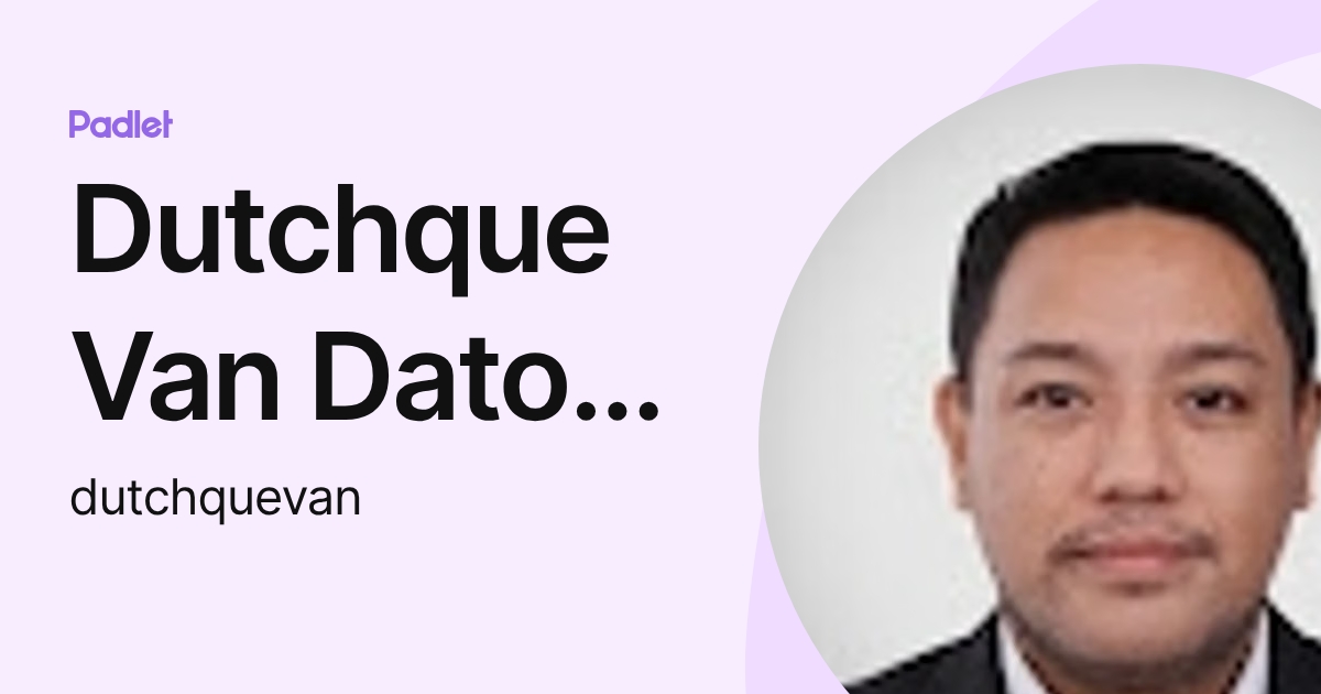 Dutchque Van Dato-on (dutchquevan) profile | Padlet