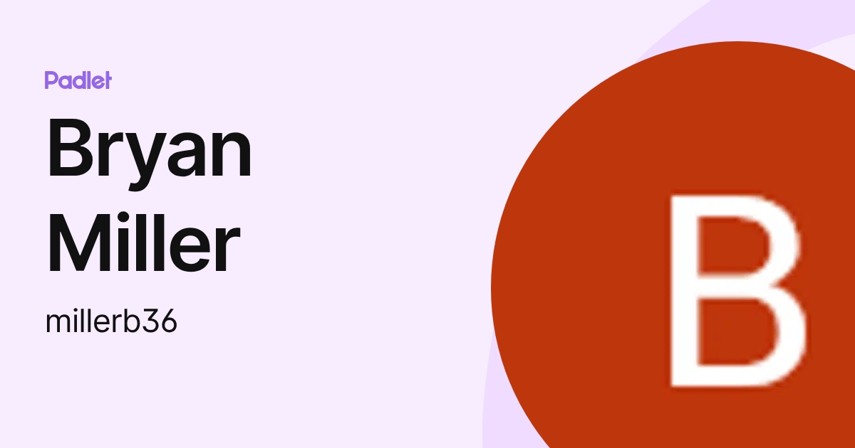 Bryan Miller (millerb36) profile | Padlet