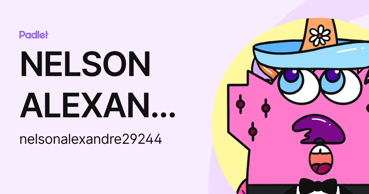 NELSON ALEXANDRE [29244] (nelsonalexandre29244) profile | Padlet
