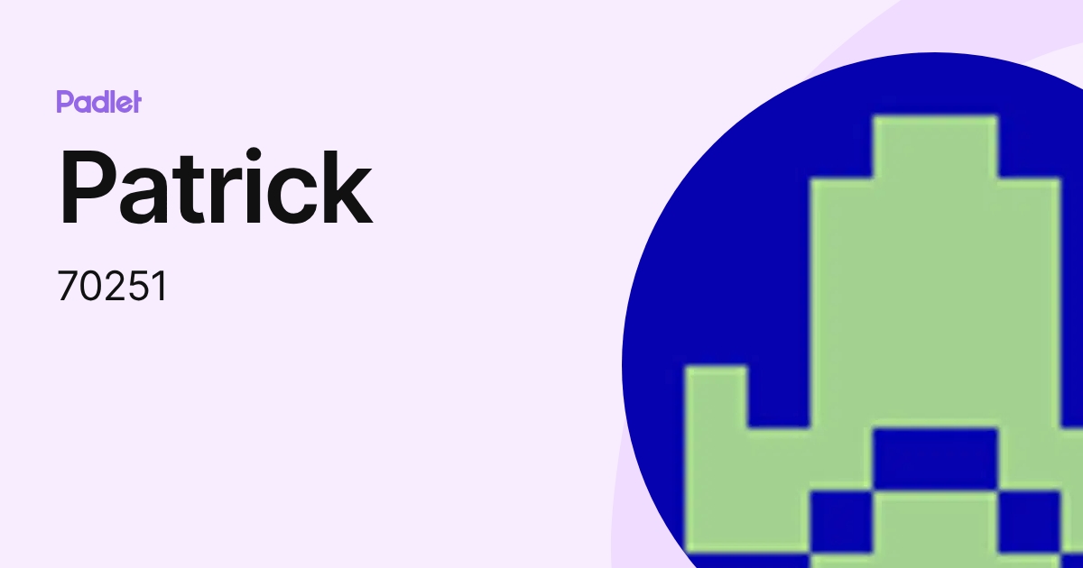 Patrick (70251) profile | Padlet