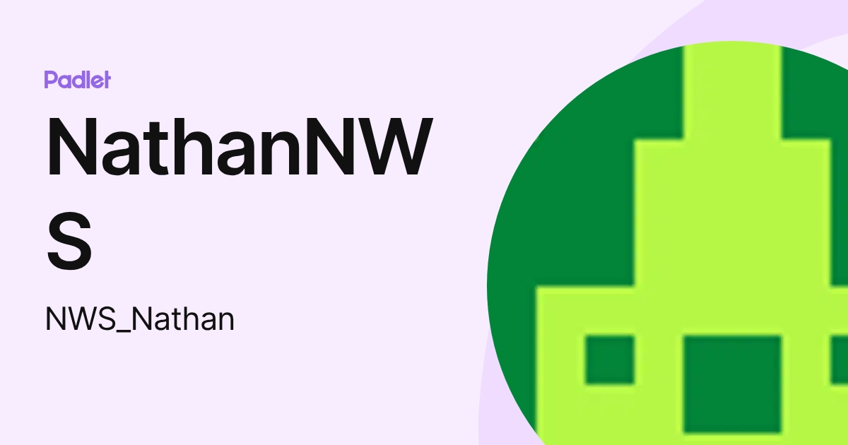 NathanNWS (NWS_Nathan) profile | Padlet