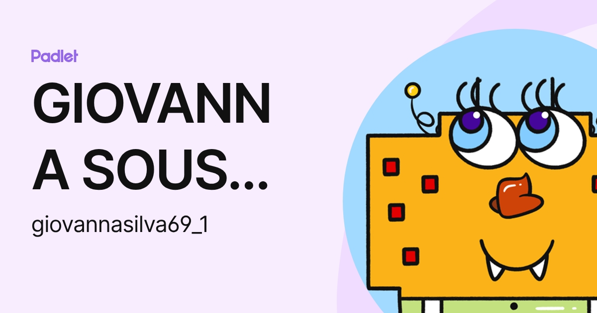 GIOVANNA SOUSA DA SILVA (giovannasilva69_1) profile | Padlet