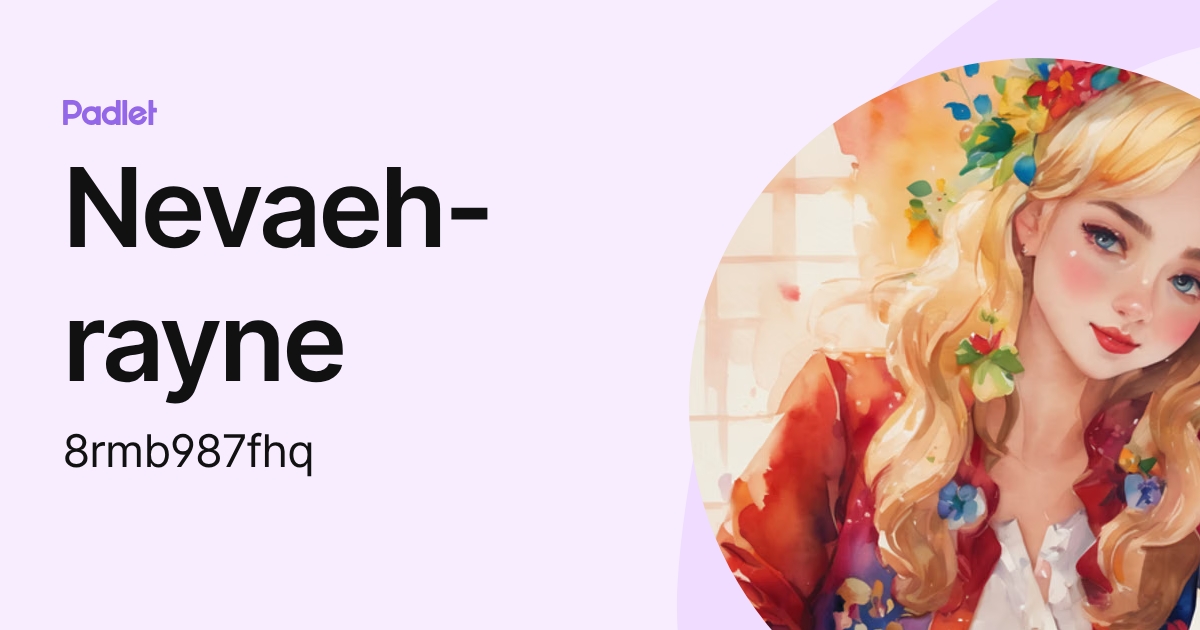 Nevaeh-rayne (8rmb987fhq) profile | Padlet