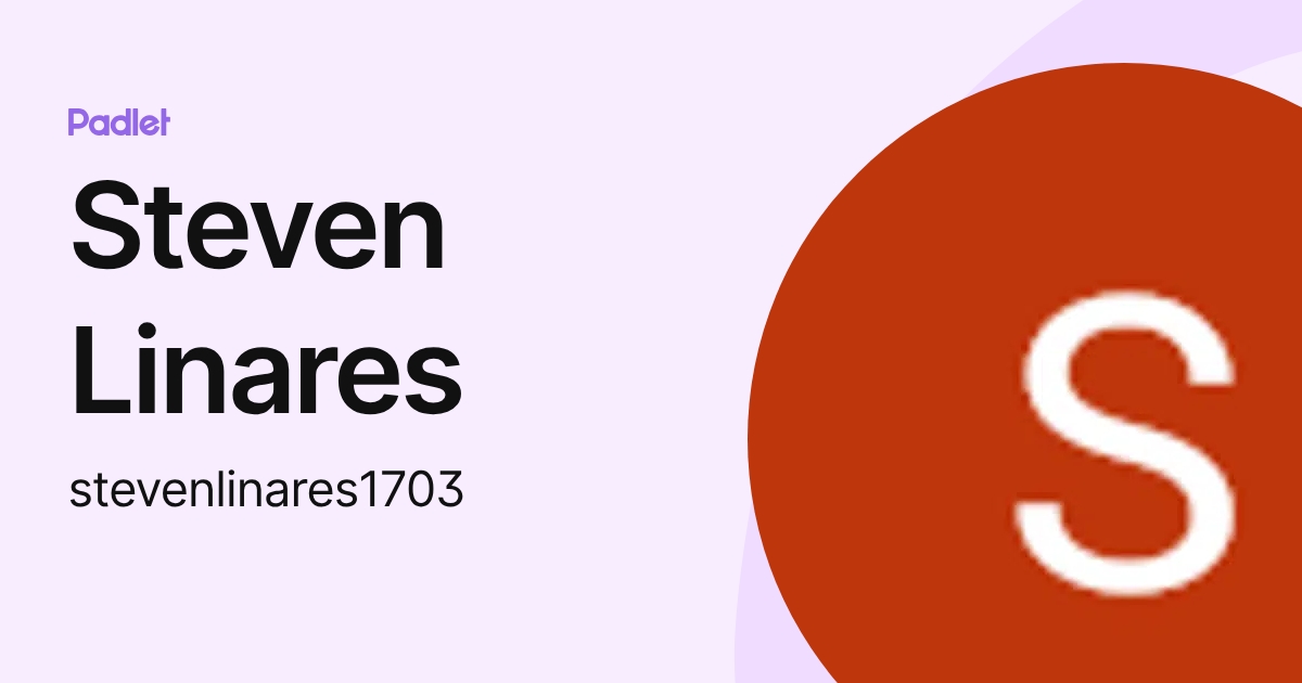 Steven Linares (stevenlinares1703) profile | Padlet