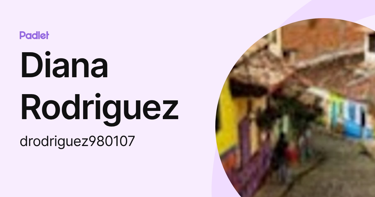 Diana Rodriguez (drodriguez980107) profile | Padlet