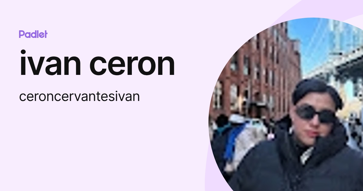 ivan ceron (ceroncervantesivan) profile | Padlet