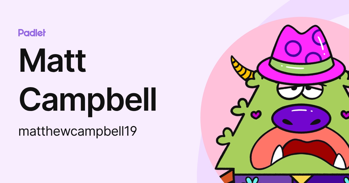 Matt Campbell (matthewcampbell19) profile | Padlet