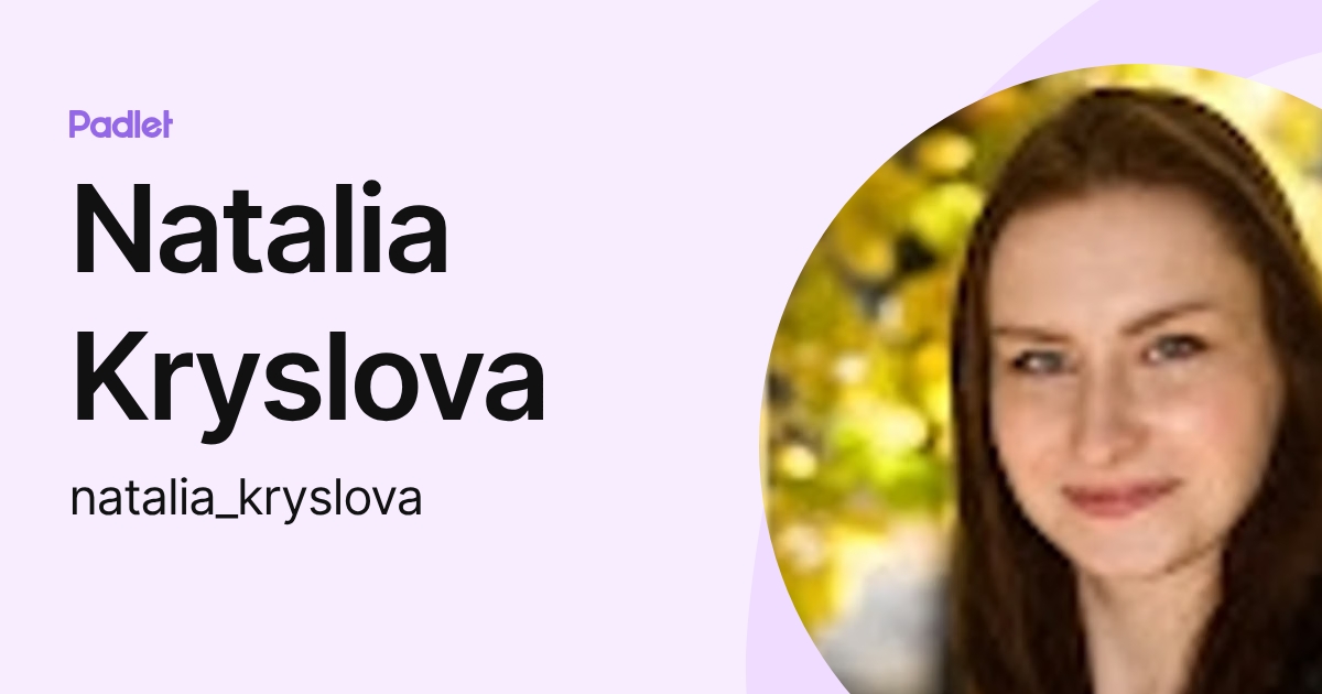 Natalia Kryslova (natalia_kryslova) profile | Padlet