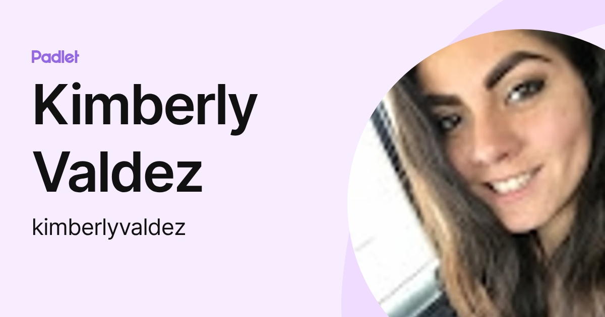 Kimberly Valdez (kimberlyvaldez) profile | Padlet