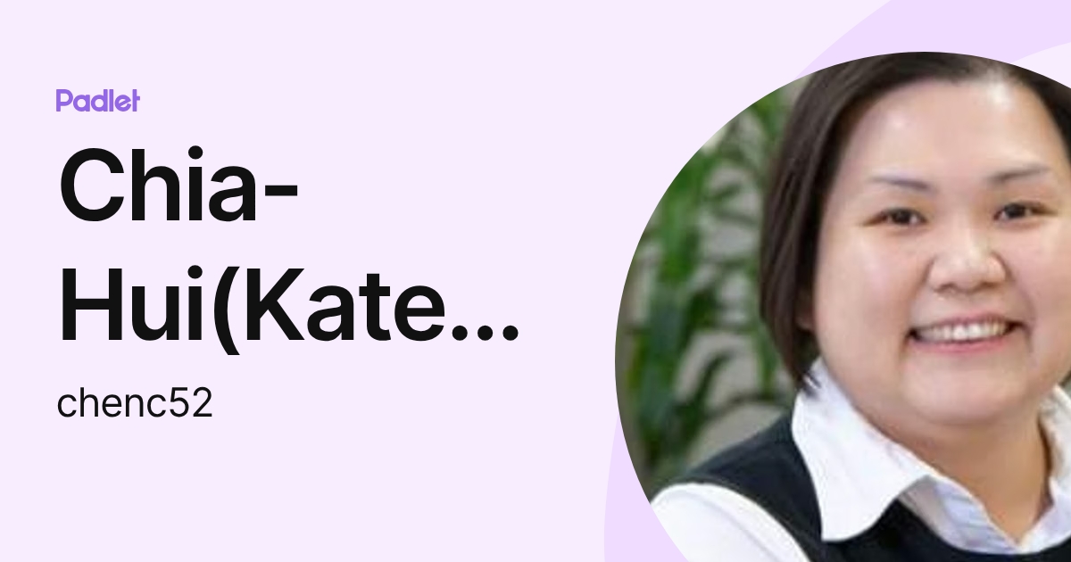 Chia-Hui(Kate) Chen (chenc52) profile | Padlet