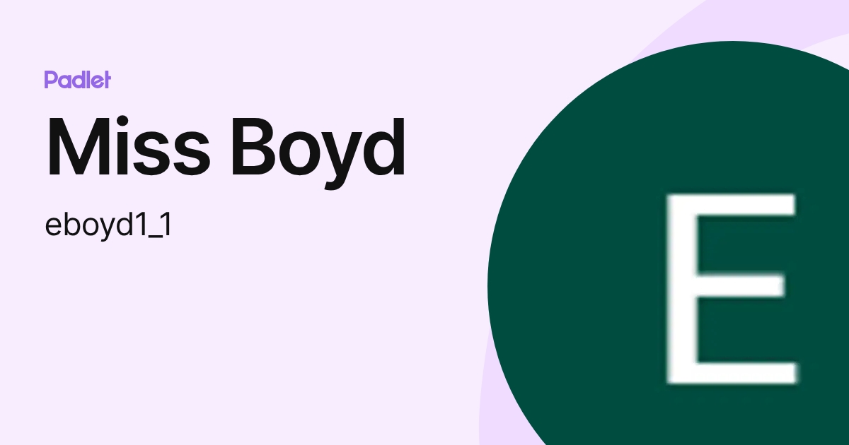 Miss Boyd (eboyd1_1) profile | Padlet