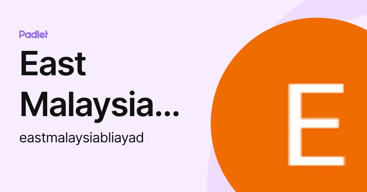 East Malaysia Bliayad (eastmalaysiabliayad) profile | Padlet