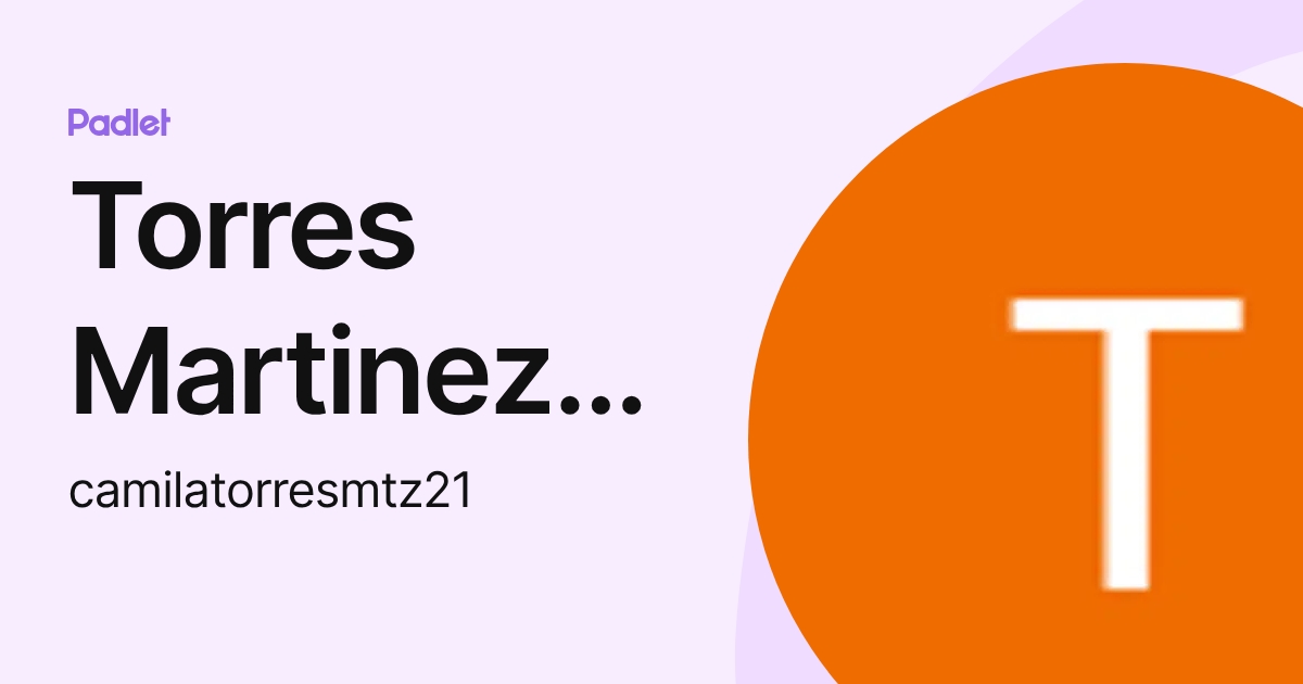 Torres Martinez Camila (camilatorresmtz21) profile | Padlet