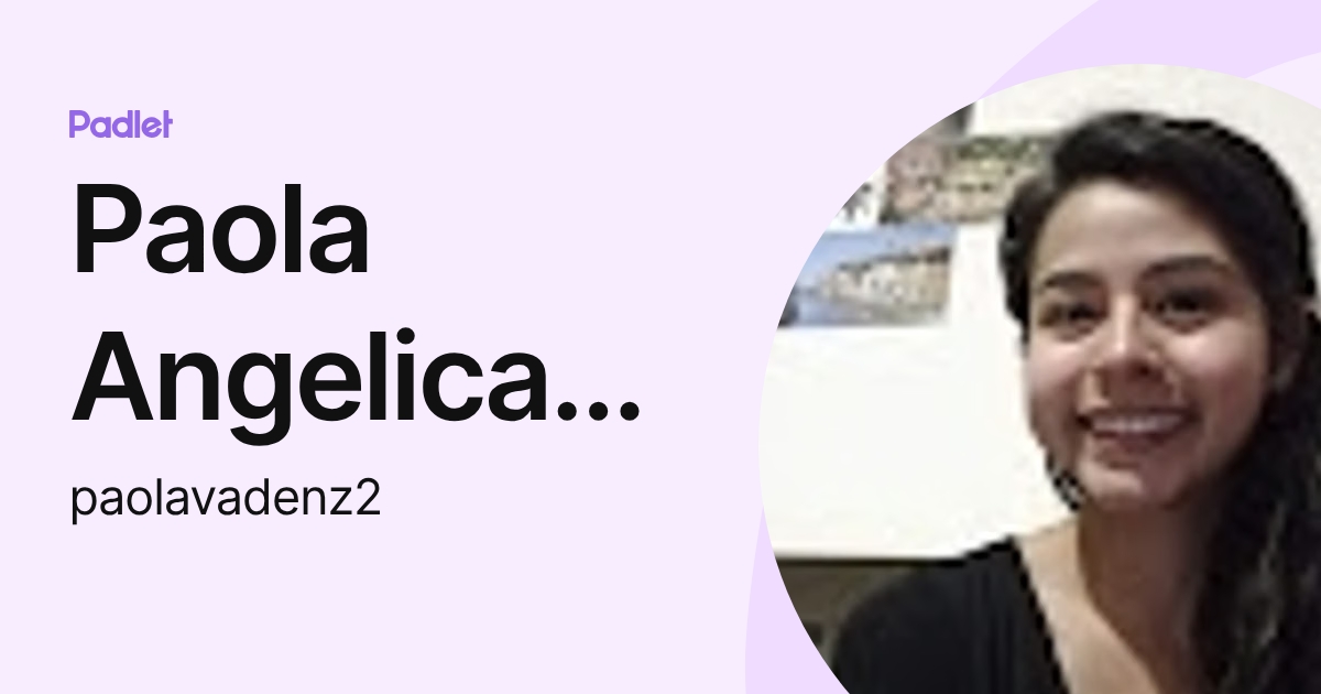 Paola Angelica Lavadenz Gomez (paolavadenz2) profile | Padlet